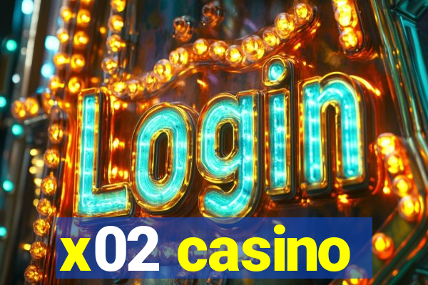 x02 casino